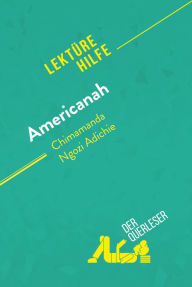 Title: Americanah von Chimamanda Ngozi Adichie (Lektürehilfe): Detaillierte Zusammenfassung, Personenanalyse und Interpretation, Author: der Querleser