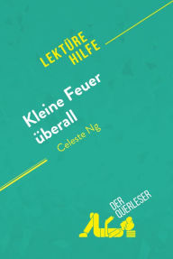 Title: Kleine Feuer überall von Celeste Ng (Lektürehilfe): Detaillierte Zusammenfassung, Personenanalyse und Interpretation, Author: der Querleser