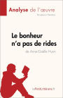 Le bonheur n'a pas de rides de Anne-Gaëlle Huon (Analyse de l'ouvre): Résumé complet et analyse détaillée de l'oeuvre