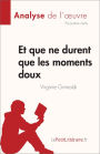 Et que ne durent que les moments doux de Virginie Grimaldi (Analyse de l'ouvre): Résumé complet et analyse détaillée de l'oeuvre