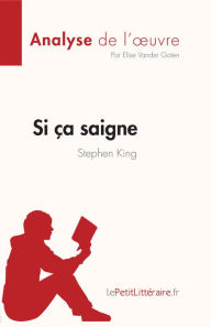 Title: Si ça saigne de Stephen King (Analyse de l'ouvre): Résumé complet et analyse détaillée de l'oeuvre, Author: Elise Vander Goten