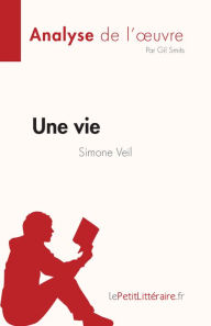 Title: Une vie de Simone Veil (Analyse de l'ouvre): Résumé complet et analyse détaillée de l'oeuvre, Author: Gil Smits