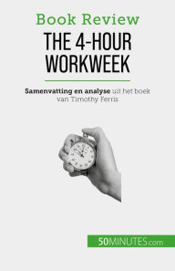 Title: The 4-Hour Workweek: Alles in 4 uur!, Author: Anastasia Samygin-Cherkaoui