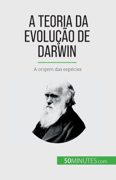 A Teoria da Evolução de Darwin: origem das espécies