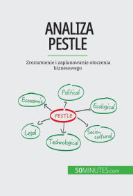 Title: Analiza PESTLE: Zrozumienie i zaplanowanie otoczenia biznesowego, Author: Thomas del Marmol