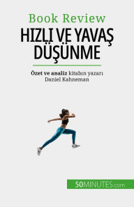 Title: Hizli ve Yavas Düsünme: Insanlarin karar verme süreçlerine zarar verebilecek yanilgilar hakkinda bir kitap, Author: Dries Glorieux