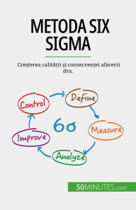 Title: Metoda Six Sigma: Cre?terea calita?ii ?i consecven?ei afacerii dvs., Author: Anis Ben Alaya