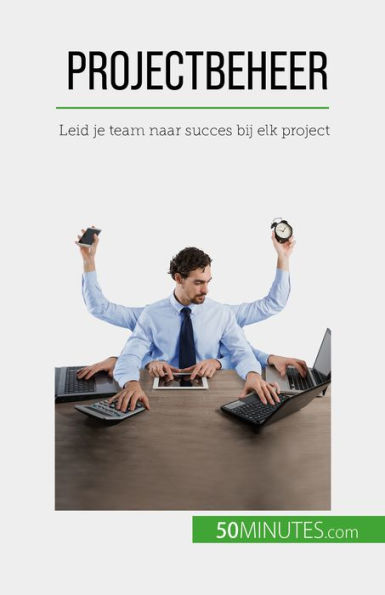 Projectbeheer: Leid je team naar succes bij elk project