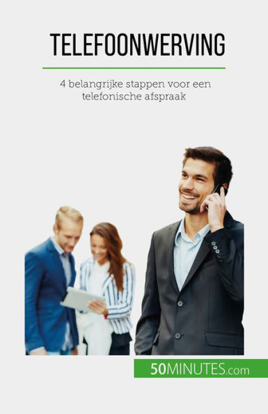 Telefoonwerving: 4 belangrijke stappen voor een telefonische afspraak