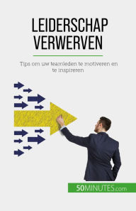 Title: Leiderschap verwerven: Tips om uw teamleden te motiveren en te inspireren, Author: Bertrand de Witte