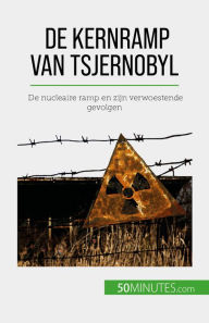 Title: De kernramp van Tsjernobyl: De nucleaire ramp en zijn verwoestende gevolgen, Author: Aude Perrineau
