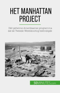 Title: Het Manhattan Project: Het geheime Amerikaanse programma dat de Tweede Wereldoorlog beëindigde, Author: Marie Fauré