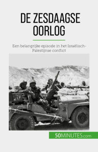 Title: De Zesdaagse Oorlog: Een belangrijke episode in het Israëlisch-Palestijnse conflict, Author: Héloïse Malisse