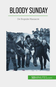 Title: Bloody Sunday: De Bogside Massacre, Author: Pierre Brassart