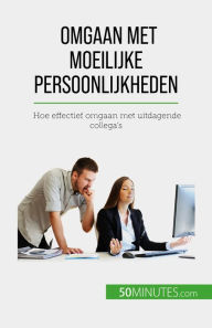 Title: Omgaan met moeilijke persoonlijkheden: Hoe effectief omgaan met uitdagende collega's, Author: Hélène Nguyen Gateff