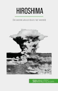 Title: Hiroshima: De eerste atoombom ter wereld, Author: Maxime Tondeur