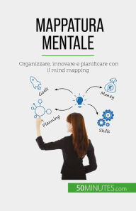 Title: Mappatura mentale: Organizzare, innovare e pianificare con il mind mapping, Author: Miguël Lecomte