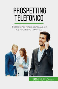 Title: Prospetting telefonico: 4 passi fondamentali prima di un appuntamento telefonico, Author: Noé Spies