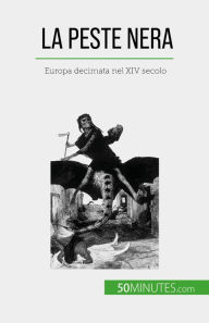 Title: La peste nera: Europa decimata nel XIV secolo, Author: Jonathan Duhoux