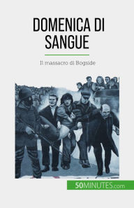 Title: Domenica di sangue: Il massacro di Bogside, Author: Pierre Brassart