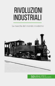 Title: Rivoluzioni industriali: La nascita del mondo moderno, Author: Jérémy Rocteur