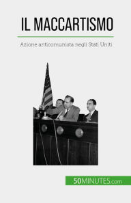 Title: Il maccartismo: Azione anticomunista negli Stati Uniti, Author: Christel Lamboley