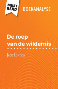Title: De roep van de wildernis van Jack London (Boekanalyse): Volledige analyse en gedetailleerde samenvatting van het werk, Author: Noïmie Lohay