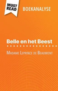 Title: Belle en het Beest van Madame Leprince de Beaumont (Boekanalyse): Volledige analyse en gedetailleerde samenvatting van het werk, Author: Margot Pïpin