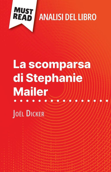 La scomparsa di Stephanie Mailer di Joï¿½l Dicker (Analisi del libro): Analisi completa e sintesi dettagliata del lavoro