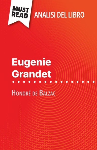 Eugenie Grandet di Honorï¿½ de Balzac (Analisi del libro): Analisi completa e sintesi dettagliata del lavoro