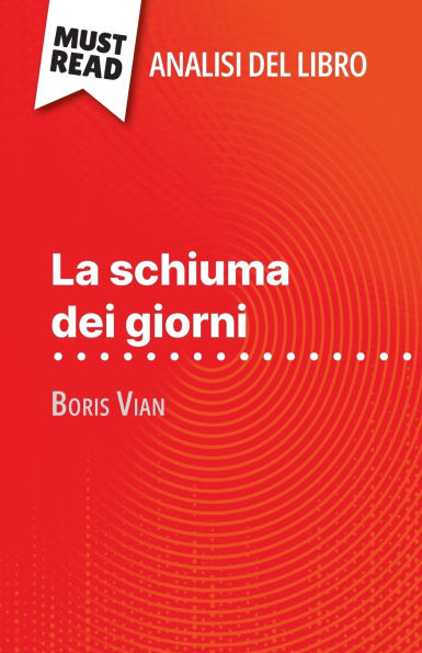 La schiuma dei giorni di Boris Vian (Analisi del libro): Analisi completa e sintesi dettagliata del lavoro