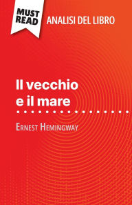 Title: Il vecchio e il mare di Ernest Hemingway (Analisi del libro): Analisi completa e sintesi dettagliata del lavoro, Author: Elodie Thiïbaut