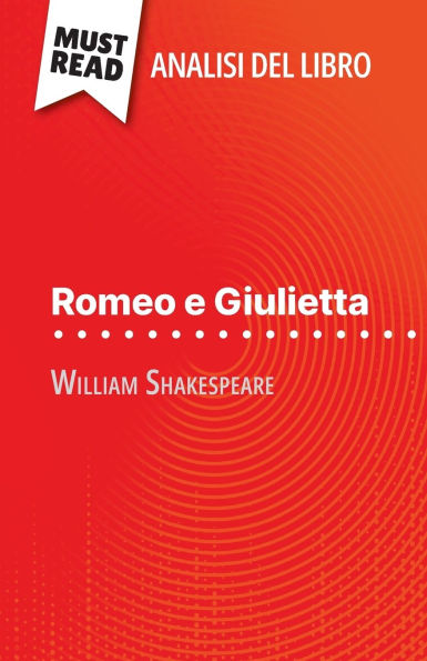 Romeo e Giulietta di William Shakespeare (Analisi del libro): Analisi completa e sintesi dettagliata del lavoro