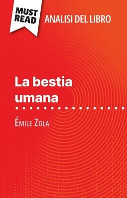 La bestia umana di ï¿½mile Zola (Analisi del libro): Analisi completa e sintesi dettagliata del lavoro