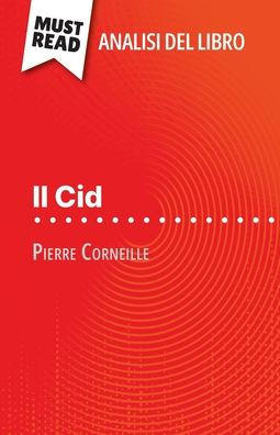 Il Cid di Pierre Corneille (Analisi del libro): Analisi completa e sintesi dettagliata del lavoro