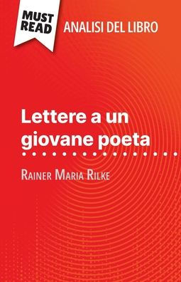 Lettere a un giovane poeta di Rainer Maria Rilke (Analisi del libro): Analisi completa e sintesi dettagliata del lavoro