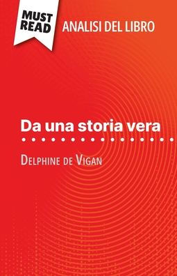 Da una storia vera di Delphine de Vigan (Analisi del libro): Analisi completa e sintesi dettagliata del lavoro