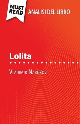 Lolita di Vladimir Nabokov (Analisi del libro): Analisi completa e sintesi dettagliata del lavoro