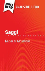 Title: Saggi di Michel de Montaigne (Analisi del libro): Analisi completa e sintesi dettagliata del lavoro, Author: Marc Sigala