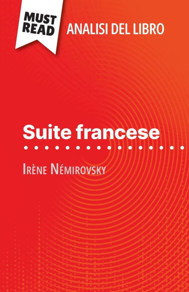 Suite francese di Irï¿½ne Nï¿½mirovsky (Analisi del libro): Analisi completa e sintesi dettagliata del lavoro