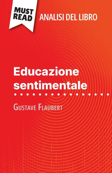 Educazione sentimentale di Gustave Flaubert (Analisi del libro): Analisi completa e sintesi dettagliata del lavoro