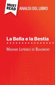 Title: La Bella e la Bestia di Madame Leprince de Beaumont (Analisi del libro): Analisi completa e sintesi dettagliata del lavoro, Author: Margot Pïpin