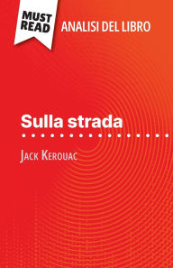 Title: Sulla strada di Jack Kerouac (Analisi del libro): Analisi completa e sintesi dettagliata del lavoro, Author: Maïl Tailler