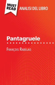 Title: Pantagruele di Franï¿½ois Rabelais (Analisi del libro): Analisi completa e sintesi dettagliata del lavoro, Author: Nathalie Roland