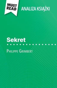 Title: Sekret książka Philippe Grimbert (Analiza książki): Pelna analiza i szczegï¿½lowe podsumowanie pracy, Author: Pierre Weber