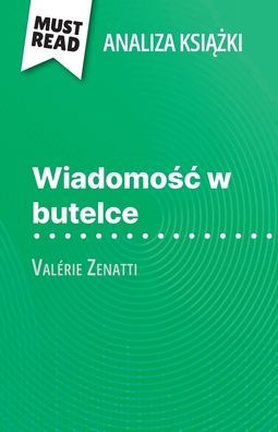 Wiadomośc w butelce książka Valï¿½rie Zenatti (Analiza książki): Pelna analiza i szczegï¿½lowe podsumowanie pracy