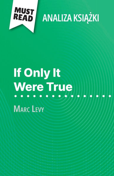 If Only It Were True książka Marc Levy (Analiza książki): Pelna analiza i szczegï¿½lowe podsumowanie pracy