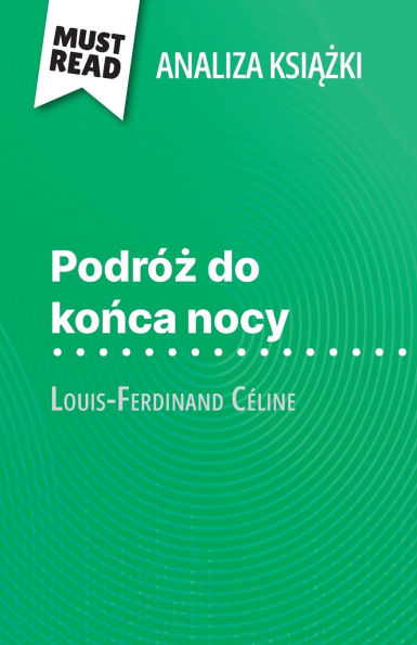 Podrï¿½ż do końca nocy książka Louis-Ferdinand Cï¿½line (Analiza książki): Pelna analiza i szczegï¿½lowe podsumowanie pracy