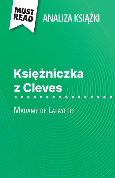 Księżniczka z Cleves książka Madame de Lafayette (Analiza książki): Pelna analiza i szczegï¿½lowe podsumowanie pracy
