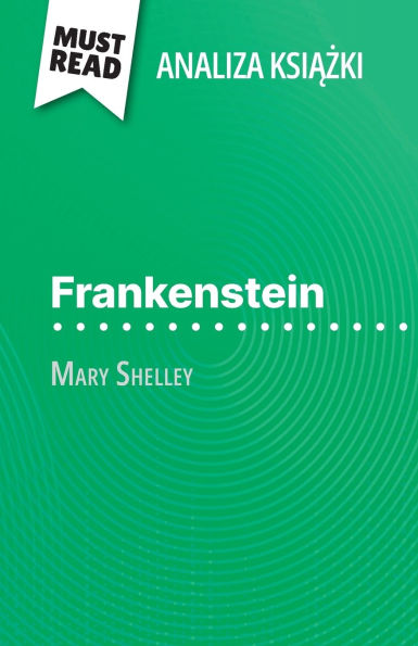 Frankenstein książka Mary Shelley (Analiza książki): Pelna analiza i szczegï¿½lowe podsumowanie pracy